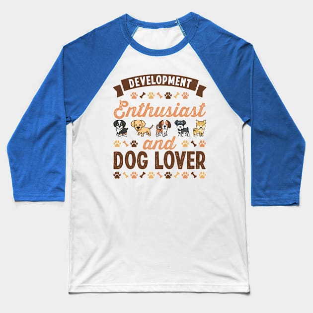 Development Enthusiast and Dog Lover Gift Baseball T-Shirt by qwertydesigns